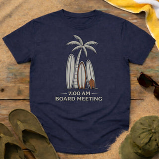 “7:00 AM Board Meeting” T-Shirt