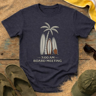 “7:00 AM Board Meeting” T-Shirt
