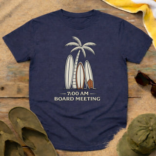 “7:00 AM Board Meeting” T-Shirt